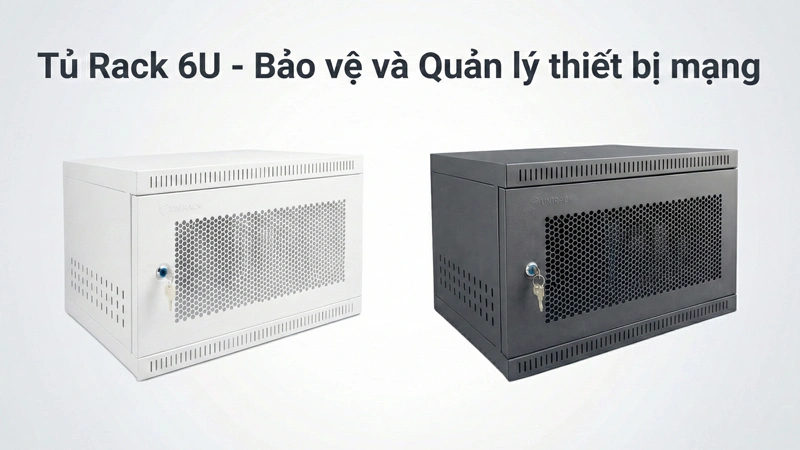 Tủ Rack 6U - Bảo vệ và Quản lý thiết bị mạng